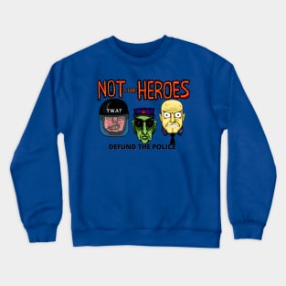 Not Heroes Crewneck Sweatshirt